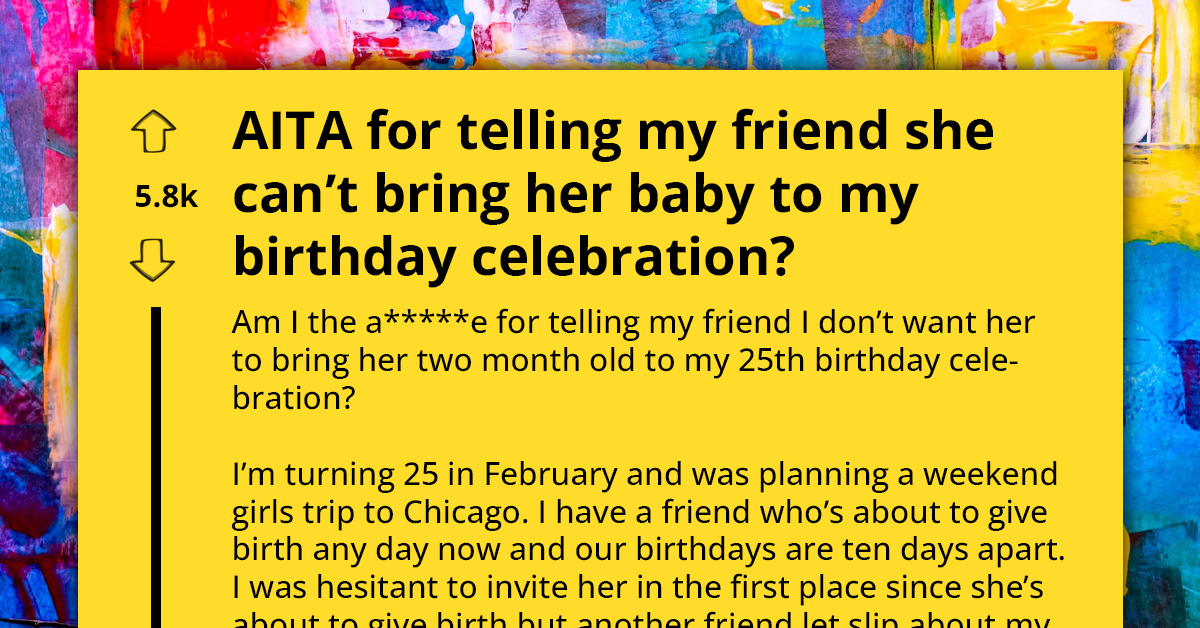 Young Woman Doesn't Want Friend's Two-Month-Old Baby On Her Birthday Trip, Her Friend Is Furious