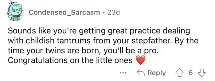 At least you're getting lots of practice dealing with childish behavior.
