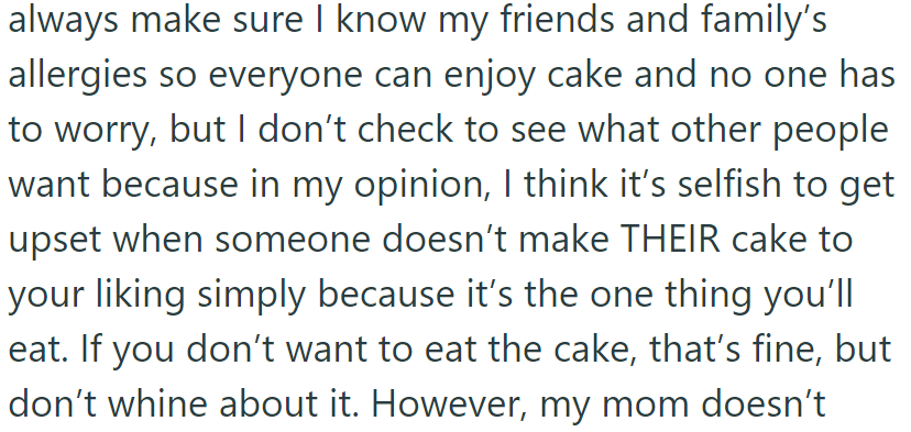 She did not consider the preferences of her family and friends for the taste of the cake because she felt it should be according to her wishes: