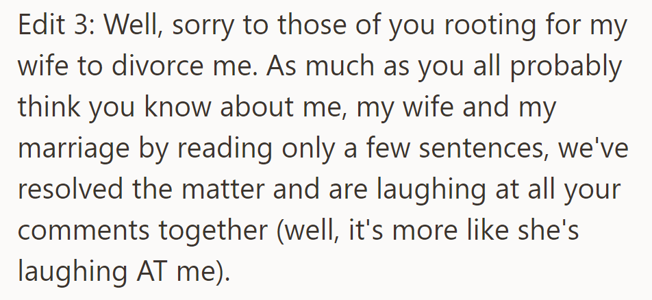 Now OP has resolved the matter with his wife, laughing at comments together; she's laughing at him.