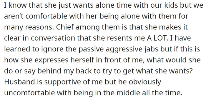 The OP also understands that the MIL wants some time alone with the children, but the OP has her own concerns: