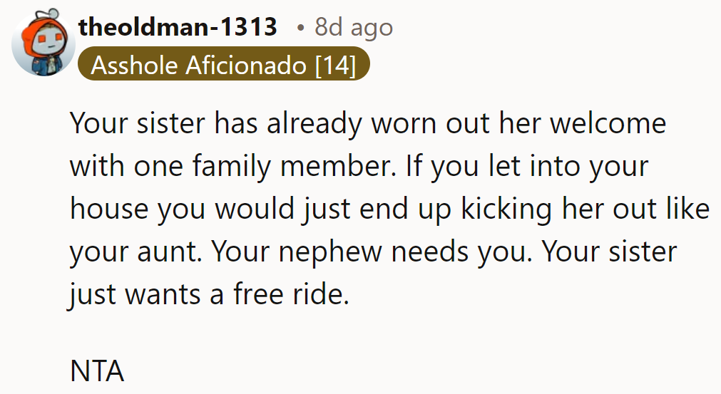 NTA. She’s worn out her welcome elsewhere. If she moves in, she’ll just be kicked out again.