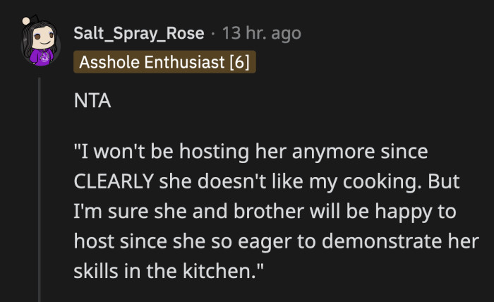Why should OP spend hours making food for another person who clearly doesn't appreciate it?