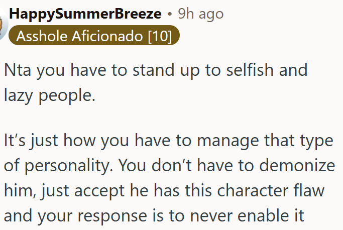 OP needs to stand up to selfish behavior.