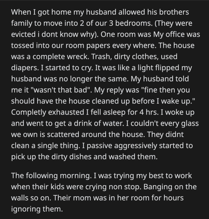 He then complained about the messy state of their house. They argued, and OP told him she was too sick to have company. He said he won't kick his family out of the house.