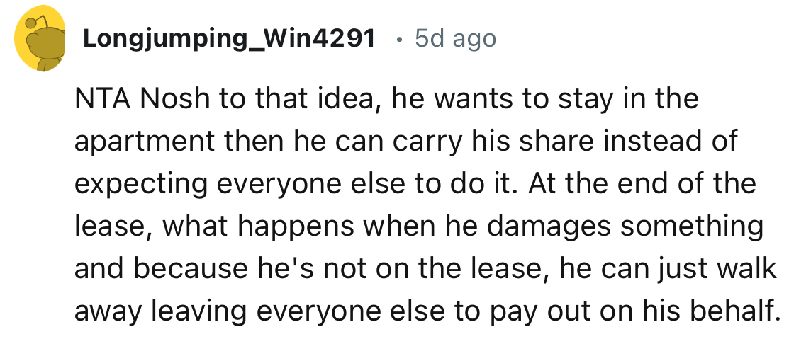 “What happens when he damages something, and because he's not on the lease, he can just walk away?”