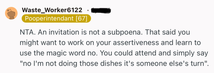 “NTA. An invitation is not a subpoena. That said you might want to work on your assertiveness.”