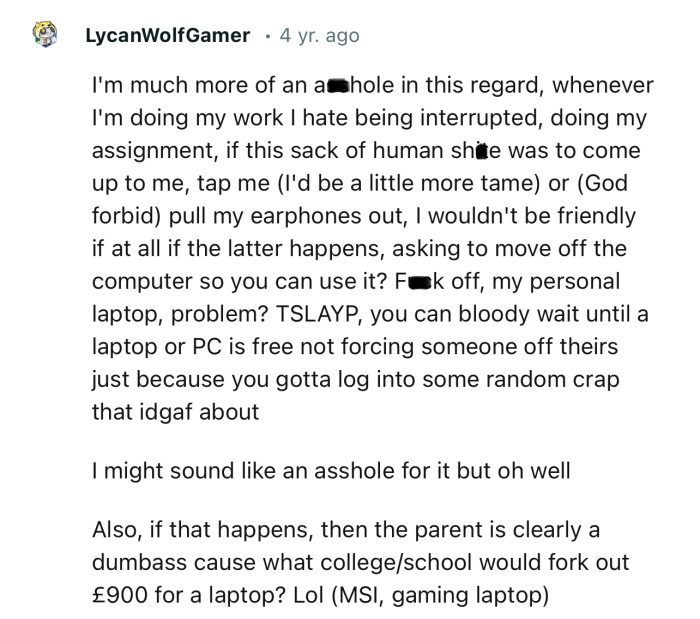 “I'm much more of an a**hole in this regard; whenever I'm doing my work, I hate being interrupted.”