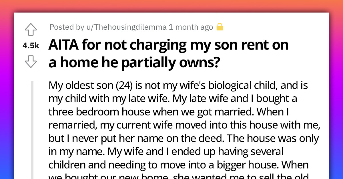 Man Chooses Not To Charge His Son Rent On A Home He Partially Owns, Wife Terms It Financial Abuse