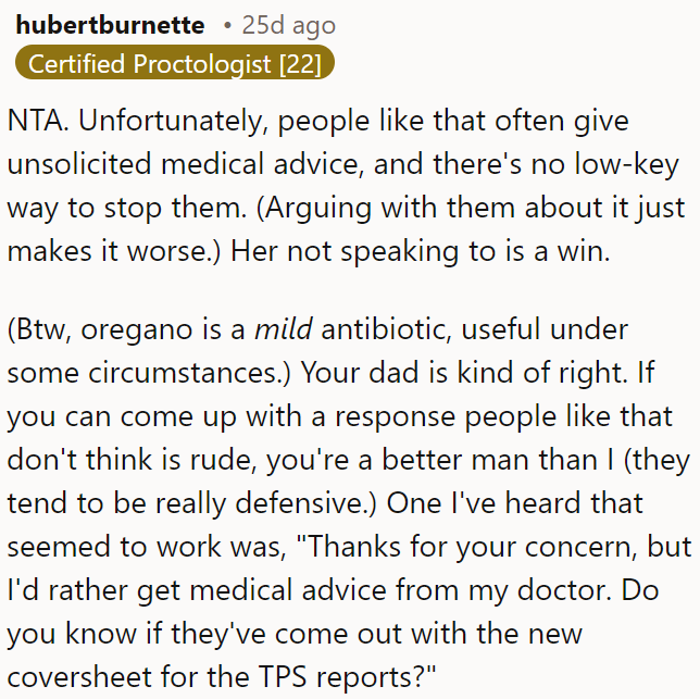 Arguing with people who give unsolicited medical advice usually makes things worse, so avoiding them is a win.