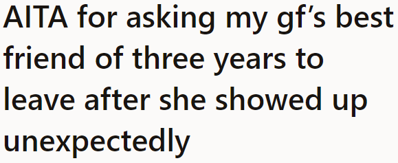 The OP Wants to Be Judged for His Actions Toward His Girlfriend's Best Friend.