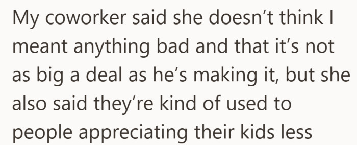 The coworker seemed less upset, though she admitted their family sometimes feels their kids are overlooked.