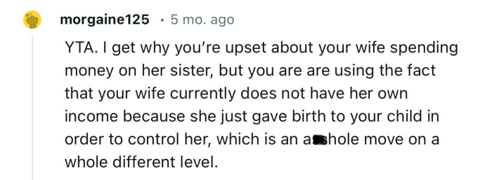 This Redditor has accused OP of being controlling, just because his wife isn’t capable of working at the moment