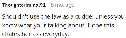 She shouldn't wield the law without knowledge.