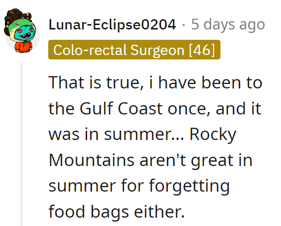 Gulf Coast summers and Rocky Mountain forgetfulness—food bags beware, no safe season!