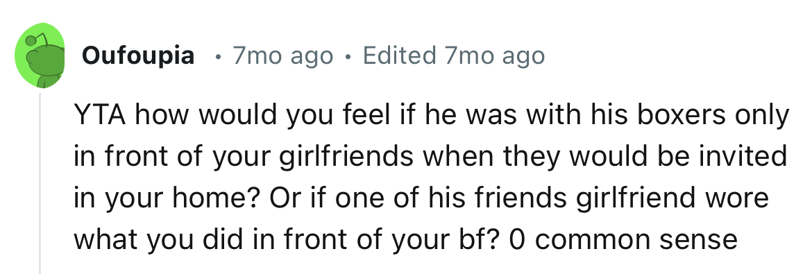 “How Would You Feel If He Was in His Boxers Only in Front of Your Girlfriends When They Were Invited to Your Home?”