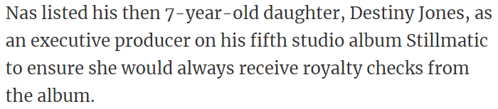 Nas listed his then 7-year-old daughter, Destiny Jones, as an executive producer on his album Stillmatic