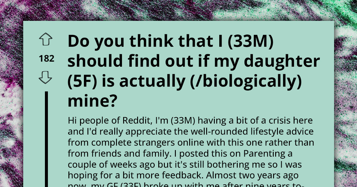 Redditor In Crisis Asks For Advice On Whether He Should Get Paternity Test To Confirm If Daughter Is Biologically His