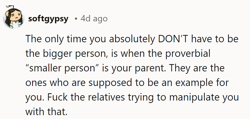 She doesn't have to be the bigger person when her parent is the one acting small.