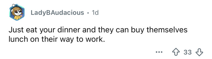 “Just eat your dinner.”