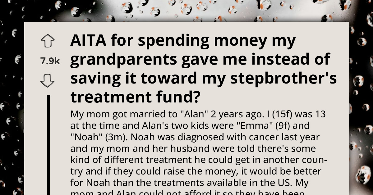 Teen Spends Gift Money From Grandparents, Stepfamily Calls Her “Selfish” for Not Donating It to Sick Brother's Treatment