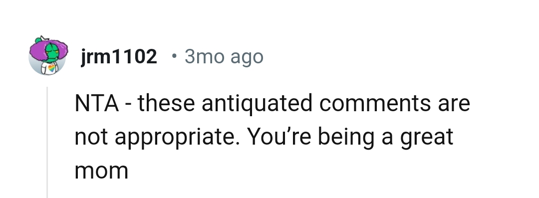 The OP is being a great mom, according to this Redditor