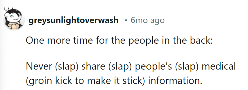 One more time, folks: Never share people's medical info, period.