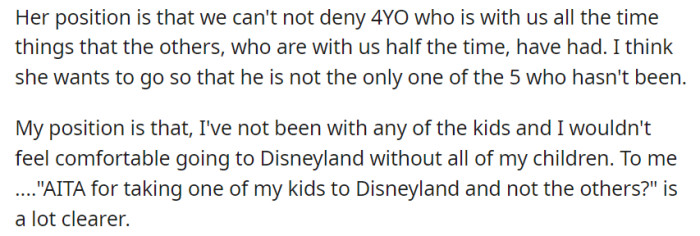 She believes it would be unfair for their 4-year-old, who is with them full-time, to miss out on experiences that the other children, who are with them part-time, have already had at Disneyland.