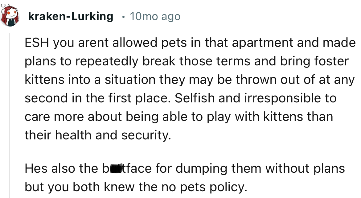 “ESH, you aren't allowed pets in that apartment and made plans to repeatedly break those terms. He’s also the b—face for dumping them without plans.”