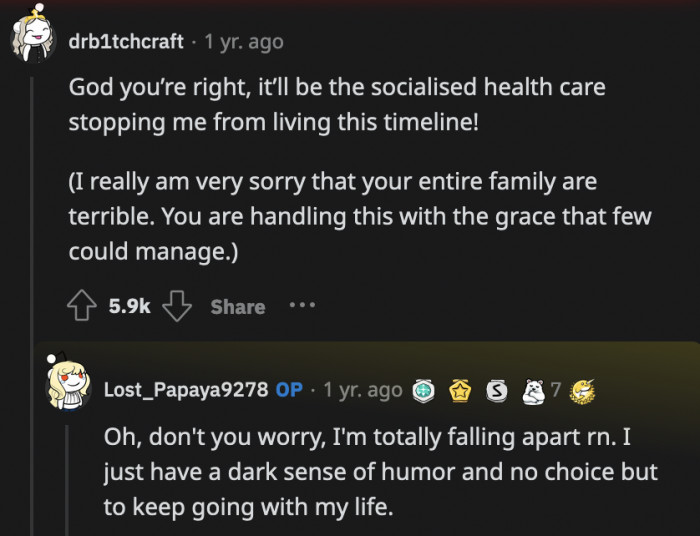 We have no doubt that OP will get through this and come out as a better person because she won't have her toxic family to hold her back