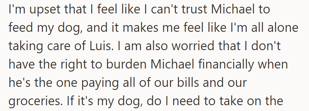 She's upset about not trusting Michael to feed Luis and feels alone, burdening him financially while he pays the bills.