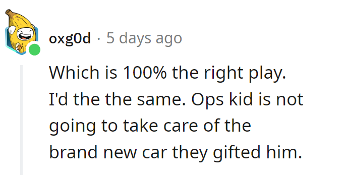 If they don't care for the old, why trust them with the new? Gift-wrapped life lesson, courtesy of OP.