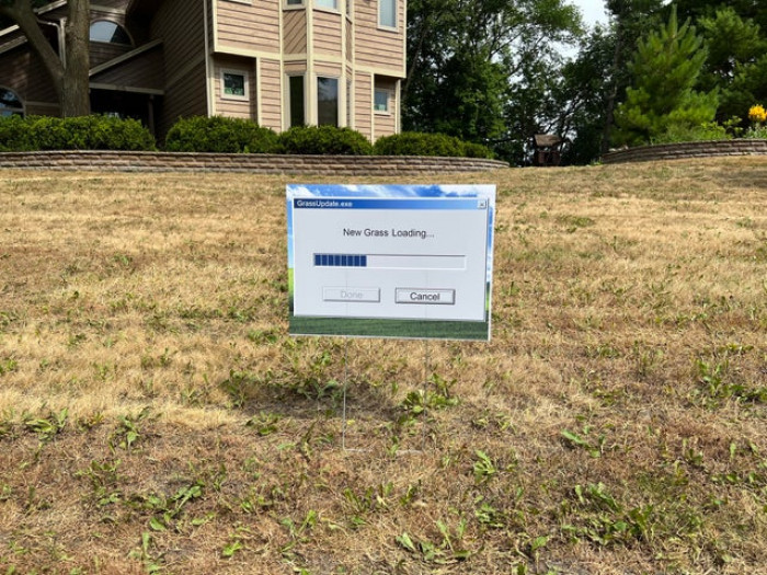 13. “My husband is in the process of redoing our lawn. He recently began killing off all our grass. I didn’t want our neighbors to think we were neglectful homeowners, so I made a sign...”