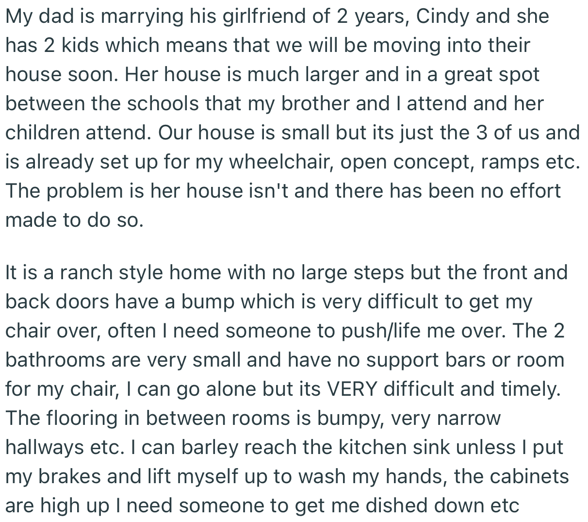 OP’s dad was preparing to marry his girlfriend, which meant all of them would move into her larger apartment. The only problem was, her house wasn’t set up for OP’s wheelchair