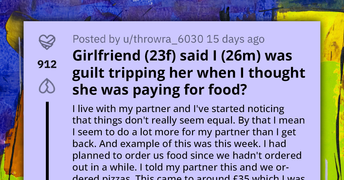 Confused Redditor Asks for Advice After His Girlfriend Accuses Him of Guilt-Tripping Her into Paying for Food