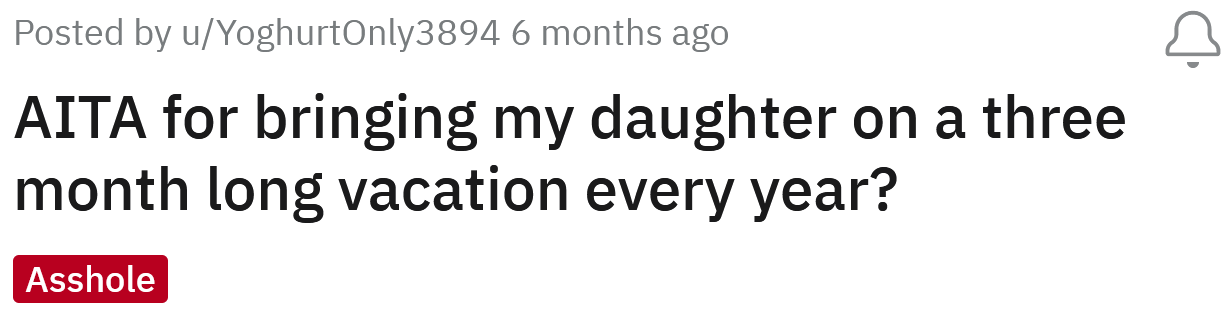 The Redditor asked if she's an a**hole for taking her daughter on vacation for three months of every year.