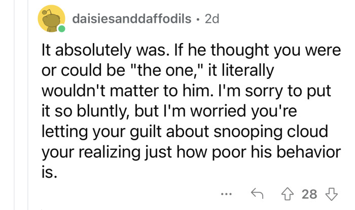 OP shouldn't let the guilt of snooping around cloud her judgment.