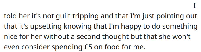 The OP said it was upsetting to know that his girlfriend wouldn't even spend a few dollars on food for him.