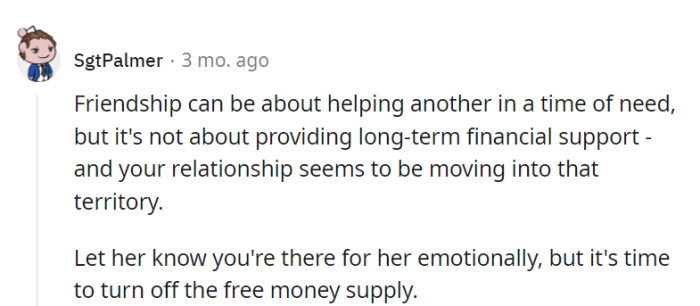 Their wisdom rings true: friendship isn't an open wallet, and it's time to gently cut off the free money supply while offering emotional support.