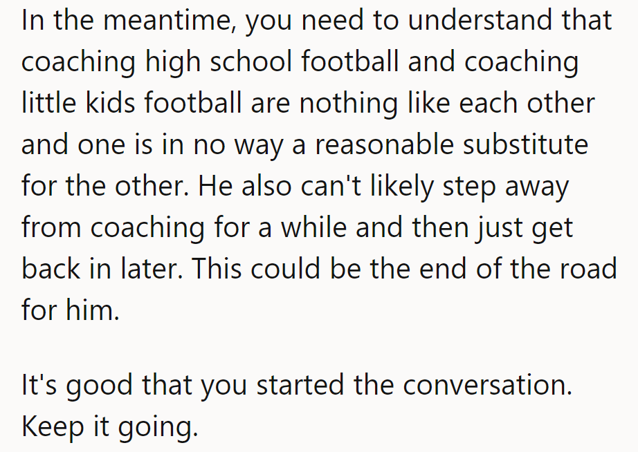 High school vs. little league coaching? It's a whole new game. Stepping away could be game over. Keep talking.