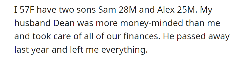 At 57, OP's widowed with sons Sam (28) and Alex (25). Her financially savvy husband, Dean, passed away last year, leaving her everything.