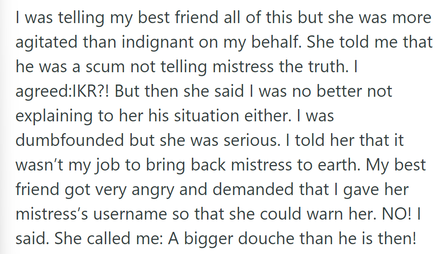 She confided in her best friend about the situation, but her friend became angry, accusing her of being equally deceptive.