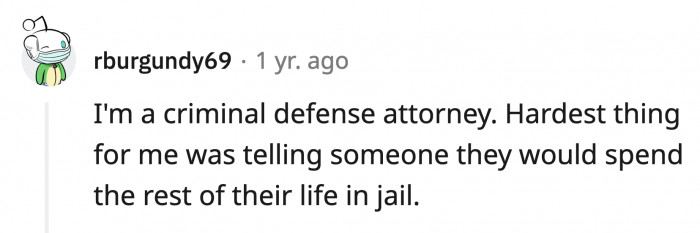 20. Informing your client that they will live their whole life without freedom