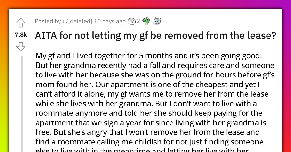 Redditor Refuses To Remove His GF From The Lease So She Could Take Care Of Her Sick Grandma Because He Hates Roommates