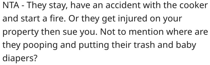2. The squatters may sue her for damages if they have an accident on her property.