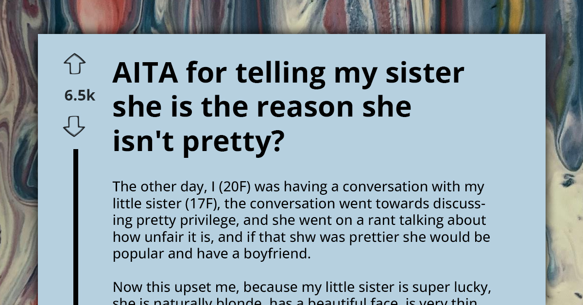Older Sister Tells Teen Poor Hygiene Is Why She Misses Out On "Pretty Privilege," Sparking Sibling Conflict