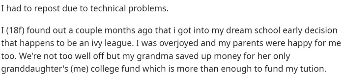 OP starts off by saying that she found out that she got into the college of her dreams and has money from her grandparents to attend.