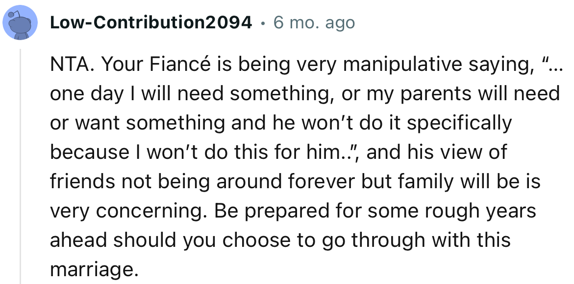 “NTA… Be prepared for some rough years ahead should you choose to go through with this marriage.”
