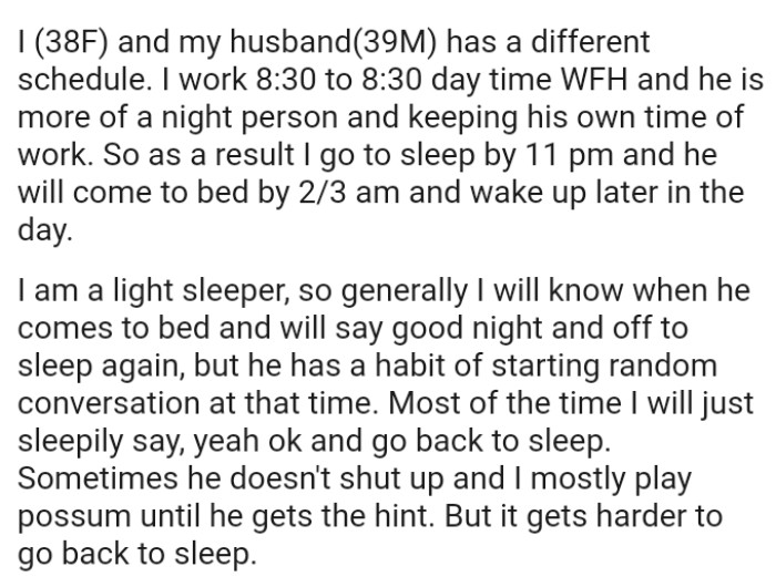 The OP is a light sleeper, so generally she will know when her husband comes to bed