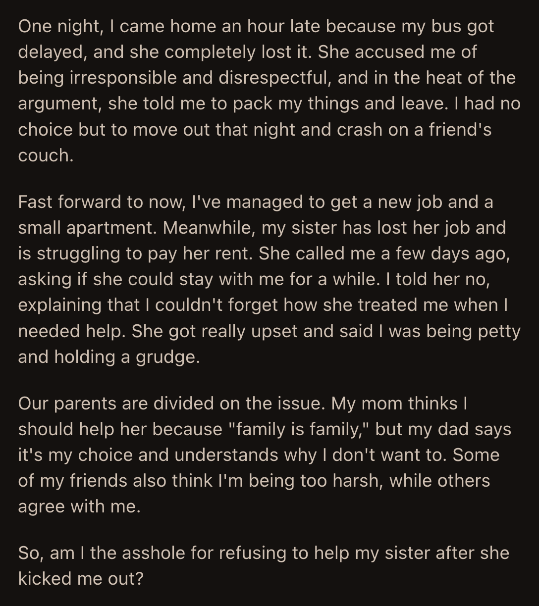 OP's dad said he understood her decision. Her mom and friends said OP was too harsh on her sister. They said she should help her because she's family.